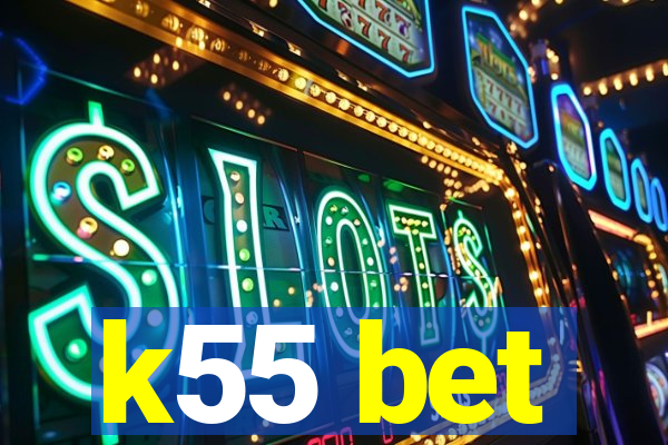 k55 bet